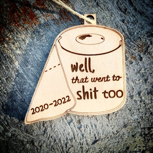 Well that went to shit too 2020-2022 Ornament